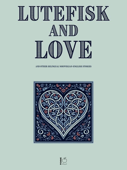 Title details for Lutefisk and Love and Other Bilingual Norwegian-English Stories by Pomme Bilingual - Available